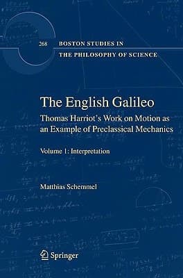The English Galileo Thomas Harriot's Work on Motion as an Example of Preclassical Mechanics