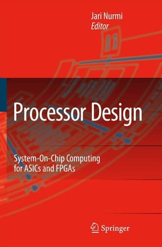 Processor Design System-On-Chip Computing for ASICs and FPGAs