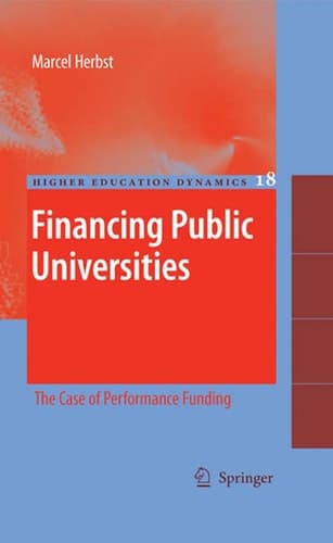Financing Public Universities: The Case of Performance Funding (Higher Education Dynamics, 18)