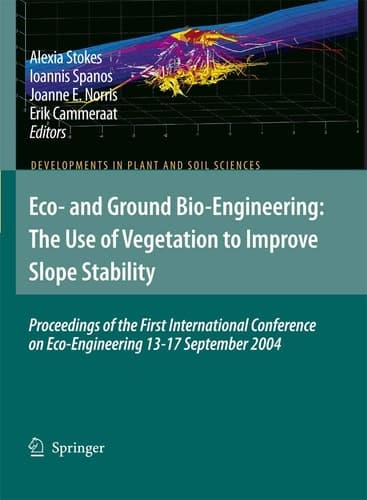 Eco- and Ground Bio-Engineering: The Use of Vegetation to Improve Slope Stability Proceedings of the First International Conference on Eco-Engineering 13-17 September 2004