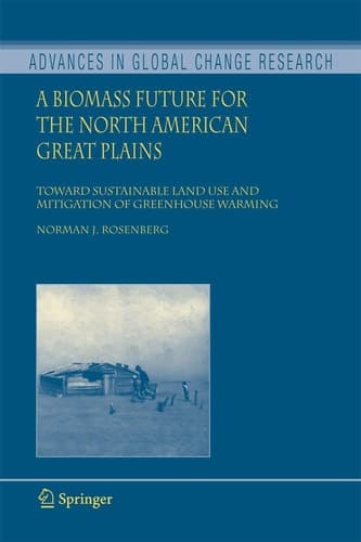 A Biomass Future for the North American Great Plains: Toward Sustainable Land Use and Mitigation of Greenhouse Warming (Advances in Global Change Research, 27)