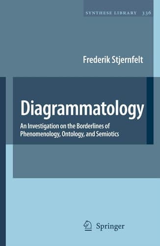 Diagrammatology An Investigation on the Borderlines of Phenomenology, Ontology, and Semiotics