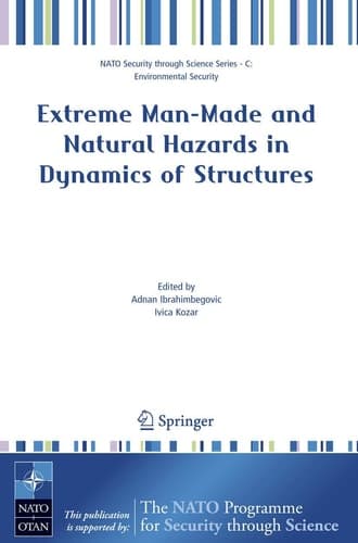 Extreme Man-Made and Natural Hazards in Dynamics of Structures (Nato Security through Science Series C:)