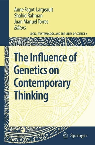 The Influence of Genetics on Contemporary Thinking (Logic, Epistemology, and the Unity of Science, 6) (English and French Edition)