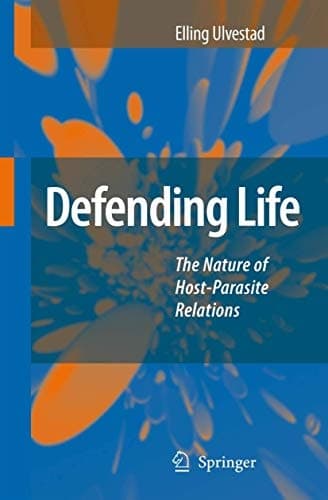Defending Life The Nature of Host-Parasite Relations