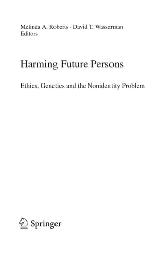Harming Future Persons Ethics, Genetics and the Nonidentity Problem
