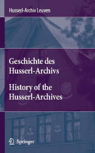 Geschichte des Husserl-Archivs History of the Husserl-Archives (English and German Edition)