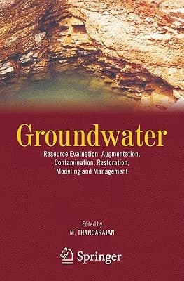 Groundwater Resource Evaluation, Augmentation, Contamination, Restoration, Modeling and Management