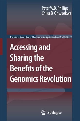 Accessing and Sharing the Benefits of the Genomics Revolution (The International Library of Environmental, Agricultural and Food Ethics, 11)