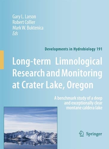 Long-term Limnological Research and Monitoring at Crater Lake, Oregon A benchmark study of a deep and exceptionally clear montane caldera lake