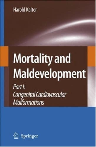 Mortality and Maldevelopment Part I: Congenital Cardiovascular Malformations
