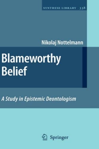 Blameworthy Belief A Study in Epistemic Deontologism