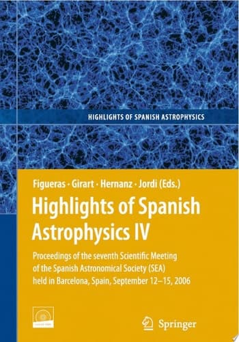 Highlights of Spanish Astrophysics IV Proceedings of the Seventh Scientific Meeting of the Spanish Astronomical Society (SEA) Held in Barcelona, Spain, September 12-15, 2006