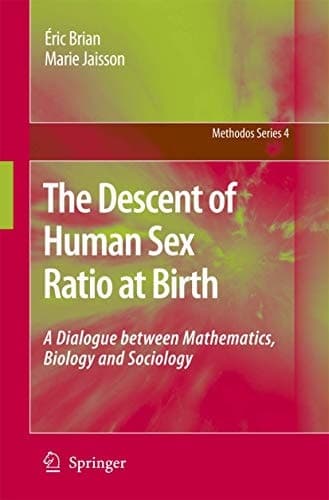 The Descent of Human Sex Ratio at Birth A Dialogue between Mathematics, Biology and Sociology