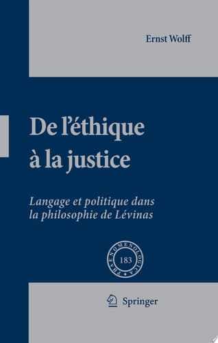 De L'éthique à la Justice Langage et politique dans la philosophie de Lévinas