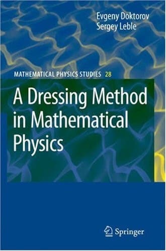 A Dressing Method in Mathematical Physics (Mathematical Physics Studies, 28)