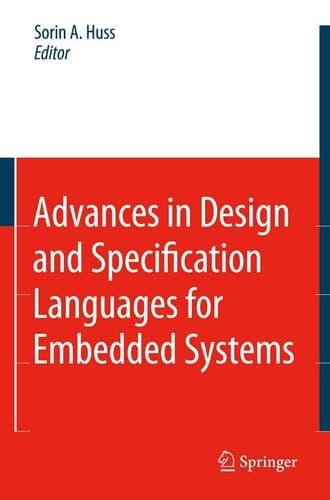 Advances in Design and Specification Languages for Embedded Systems Selected Contributions from FDL’06
