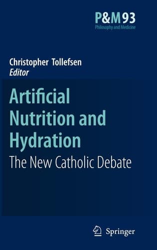 Artificial Nutrition and Hydration: The New Catholic Debate (Philosophy and Medicine, 93)
