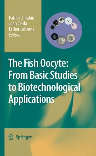 The Fish Oocyte From Basic Studies to Biotechnological Applications