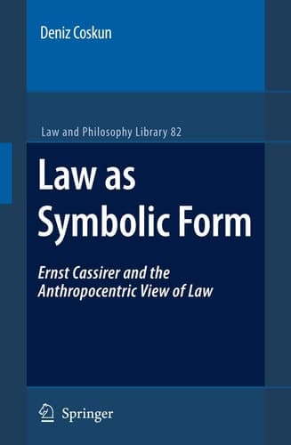 Law as Symbolic Form Ernst Cassirer and the Anthropocentric View of Law
