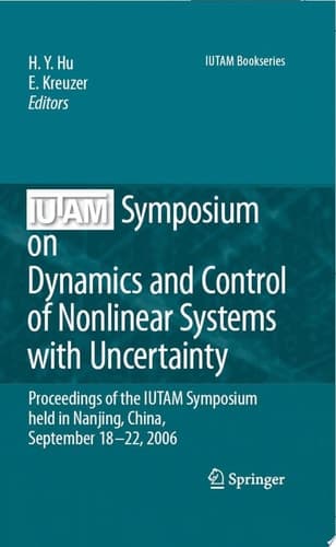 IUTAM Symposium on Dynamics and Control of Nonlinear Systems with Uncertainty Proceedings of the IUTAM Symposium held in Nanjing, China, September 18-22, 2006