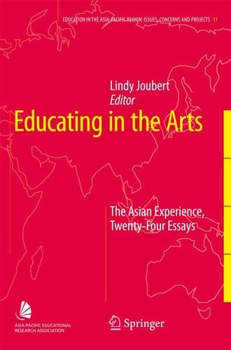 Educating in the Arts The Asian Experience: Twenty-Four Essays
