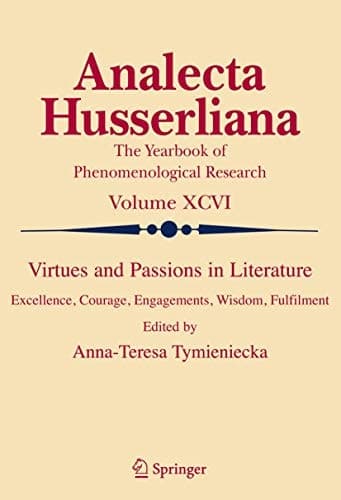 Virtues and Passions in Literature Excellence, Courage, Engagements, Wisdom, Fulfilment