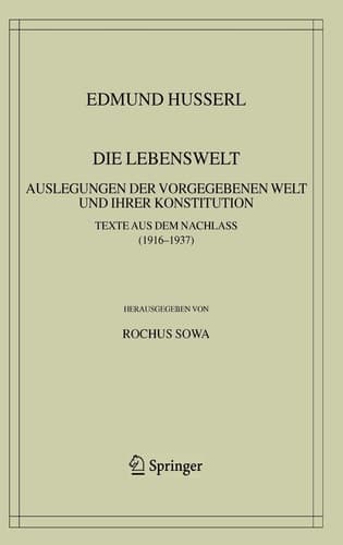 Die Lebenswelt Auslegungen der vorgegebenen Welt und ihrer Konstitution.