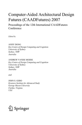 Computer-Aided Architectural Design Futures (CAADFutures) 2007 Proceedings of the 12th International CAAD Futures Conference