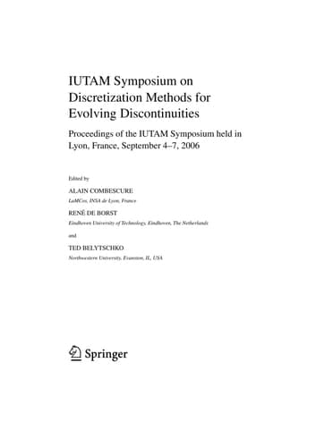 IUTAM Symposium on Discretization Methods for Evolving Discontinuities Proceedings of the IUTAM Symposium held Lyon, France, 4 – 7 September, 2006