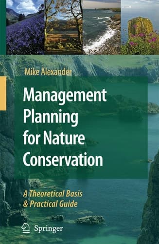 Management Planning for Nature Conservation: A Theoretical Basis & Practical Guide