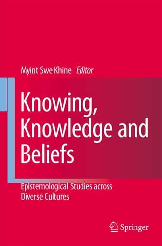 Knowing, Knowledge and Beliefs Epistemological Studies across Diverse Cultures