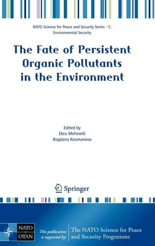 The Fate of Persistent Organic Pollutants in the Environment (NATO Science for Peace and Security Series C: Environmental Security)