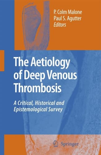 The Aetiology of Deep Venous Thrombosis A Critical, Historical and Epistemological Survey