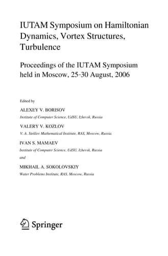 IUTAM Symposium on Hamiltonian Dynamics, Vortex Structures, Turbulence Proceedings of the IUTAM Symposium held in Moscow, 25-30 August, 2006