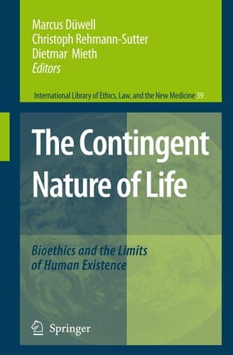 The Contingent Nature of Life Bioethics and the Limits of Human Existence