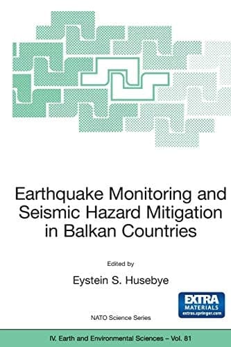 Earthquake Monitoring and Seismic Hazard Mitigation in Balkan Countries (NATO Science Series: IV:, 81)