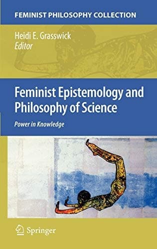 Feminist Epistemology and Philosophy of Science Power in Knowledge