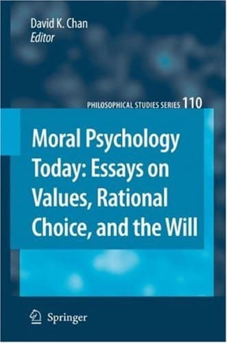 Moral Psychology Today Essays on Values, Rational Choice, and the Will