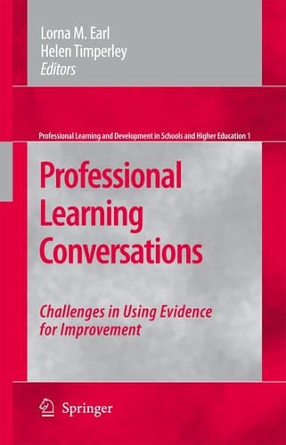 Professional Learning Conversations: Challenges in Using Evidence for Improvement (Professional Learning and Development in Schools and Higher Education, 1)