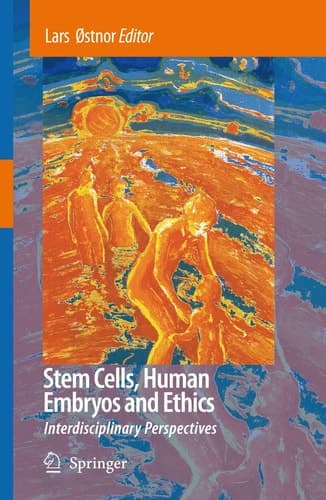 Stem Cells, Human Embryos and Ethics Interdisciplinary Perspectives