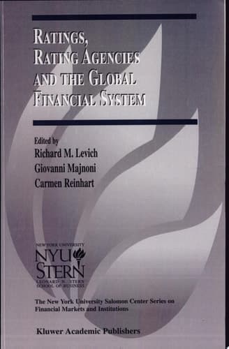 Ratings, Rating Agencies and the Global Financial System