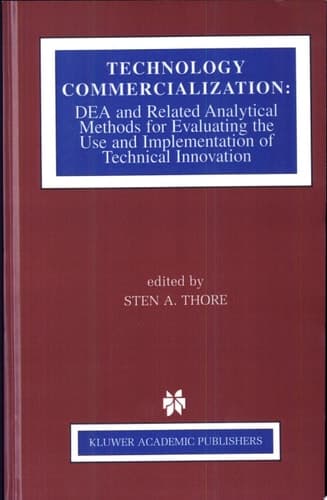 Technology Commercialization Dea and Related Analytical Methods for Evaluating the Use and Implementation of Technical Innovation