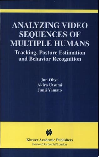 Analyzing Video Sequences of Multiple Humans Tracking, Posture Estimation, and Behavior Recognition