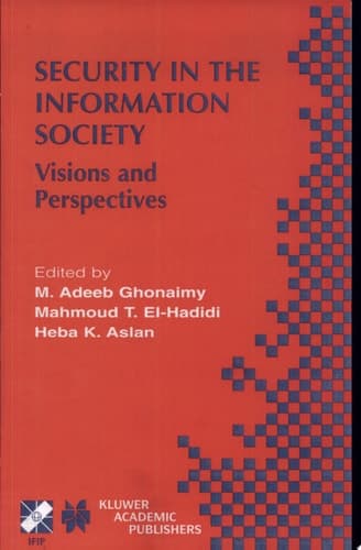 Security in the Information Society Visions and Perspectives