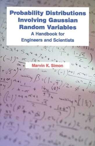 Probability Distributions Involving Gaussian Random Variables A Handbook for Engineers and Scientists