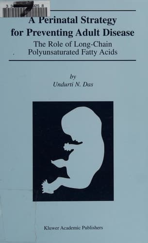 A Perinatal Strategy For Preventing Adult Disease: The Role Of Long-Chain Polyunsaturated Fatty Acids The Role of Long-Chain Polyunsaturated Fatty Acids