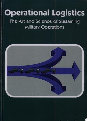 Operational Logistics The Art and Science of Sustaining Military Operations