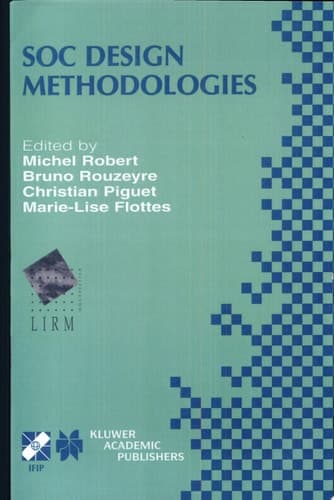 SOC Design Methodologies IFIP TC10 / WG10.5 Eleventh International Conference on Very Large Scale Integration of Systems-on-Chip (VLSI-SOC’01) December 3–5, 2001, Montpellier, France
