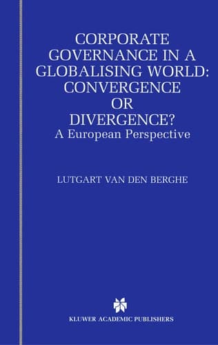 Corporate Governance in a Globalising World: Convergence or Divergence? A European Perspective